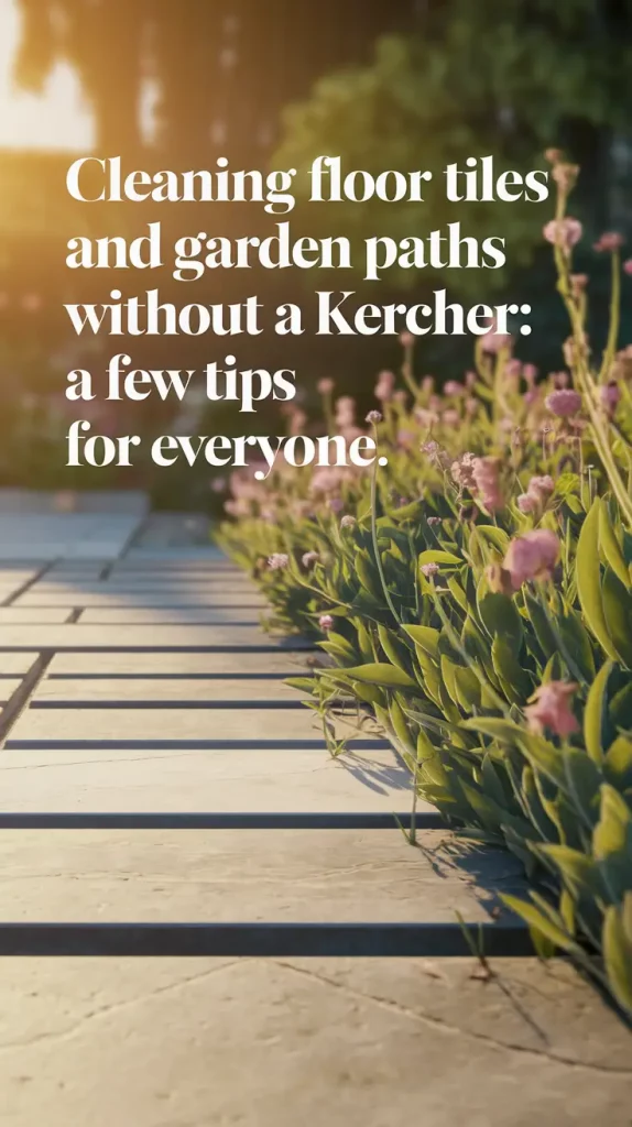 Cleaning Floor Tiles and Garden Paths Without a Kercher: What Worked for Me